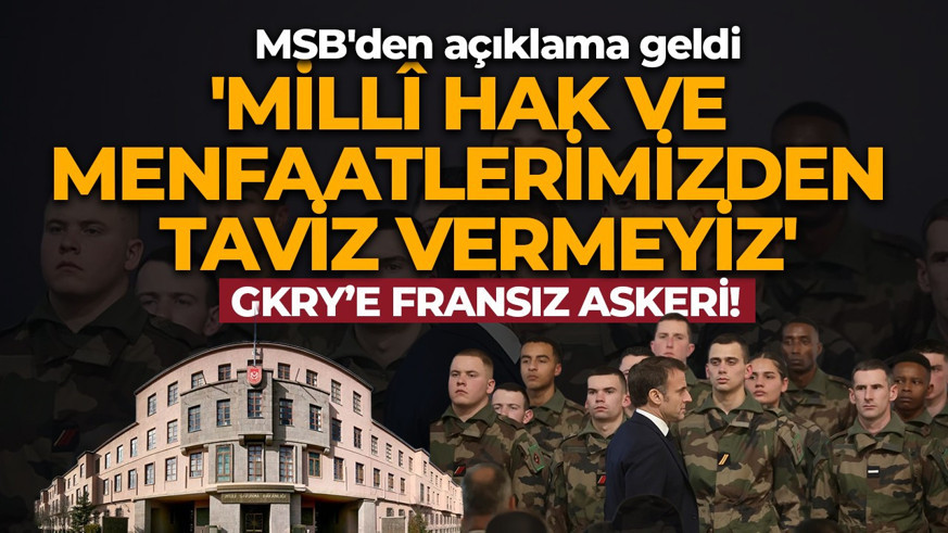 MSB'den  Fransa ve Yunanistan'a sert tepki: Türkiye'ye karşı başarı şansınız yok