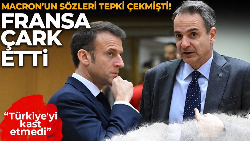 Fransa'dan geri adım: Macron Türkiye'yi kast etmedi