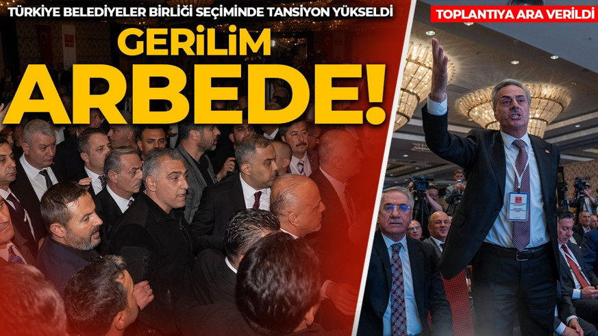 Türkiye Belediyeler Birliği seçiminde tansiyon yükseldi: Toplantıya ara verildi
