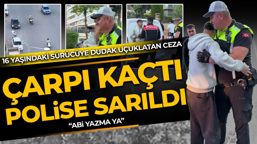 Kaçtı, çarptı, polise sarıldı…  16 yaşındaki sürücüye dudak uçuklatan ceza: Abi bana yazma ya