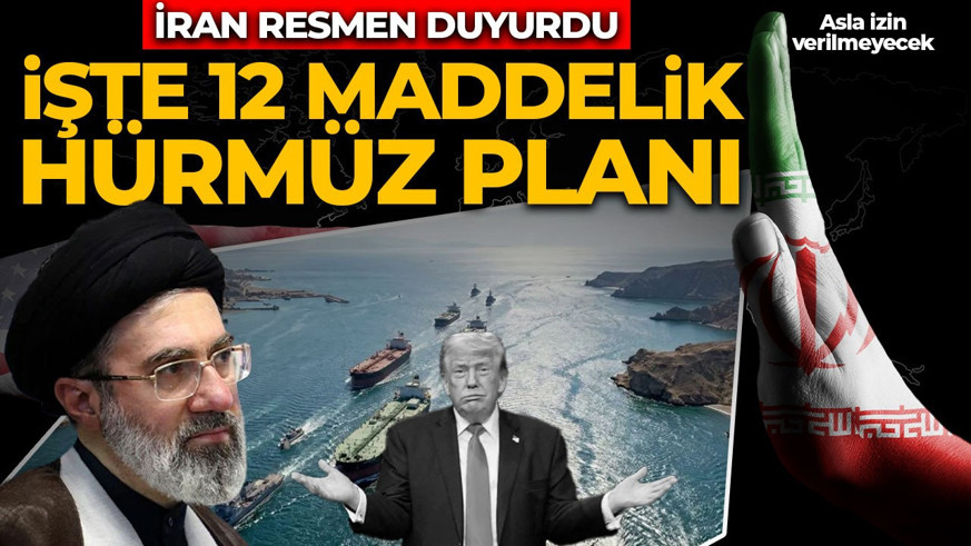 İran resmen duyurdu! İşte 12 maddelik Hürmüz planı: Asla izin verilmeyecek