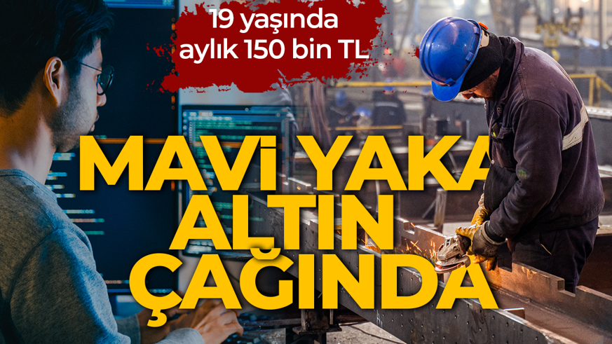Günlük 4 bin TL yevmiye! Mavi yaka altın çağını yaşıyor: Diploma değil, meslek kazandırıyor!