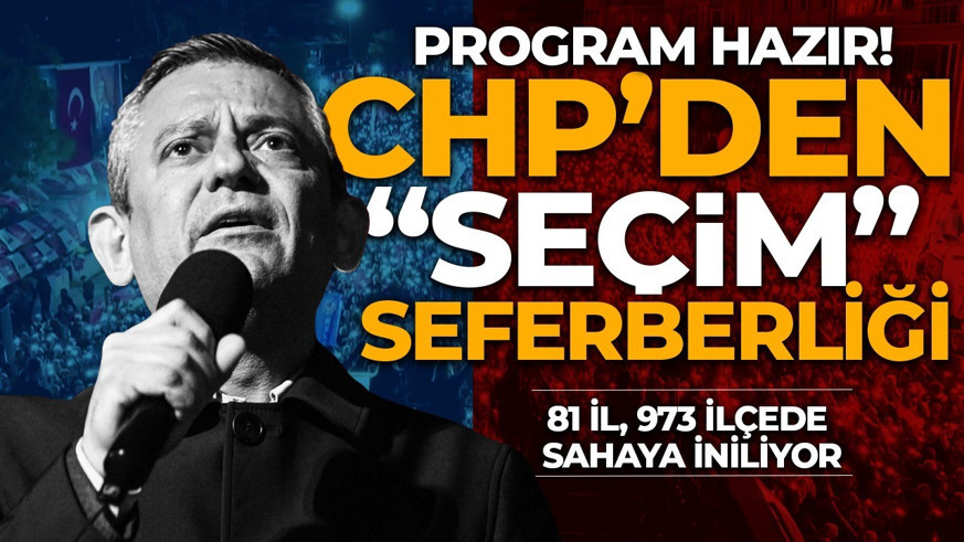 CHP'den "seçim seferberliği!" Özgür Özel ve ekibi 81 ilde 106 bin sandık görevlisiyle sahaya iniyor!