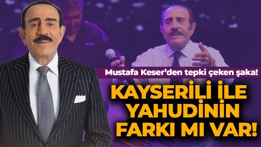 'Kayserili ile Yahudinin farkı mı var" sözleri tepki çekmişti! Mustafa Keser'den açıklama gecikmedi