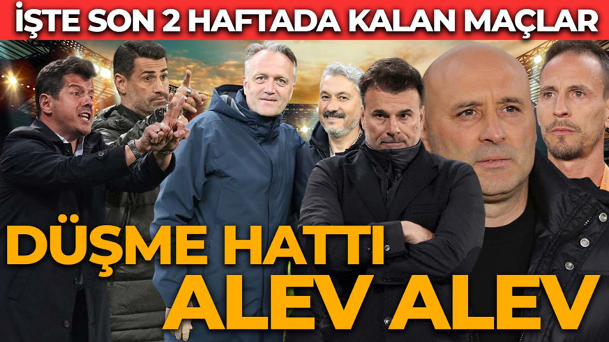 Süper Lig'de düşme hattı alev alev! Düğüm son 2 haftada çözülecek! İşte kalan maçlar
