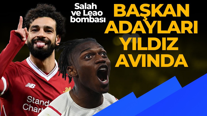 Fenerbahçe Başkan adayları yıldız avında: Salah ve Leao bombası