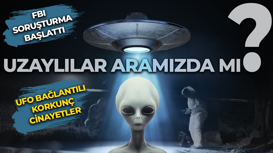 FBI soruşturma başlattı: Uzaylılar aramızda mı? UFO bağlantılı korkunç cinayetler