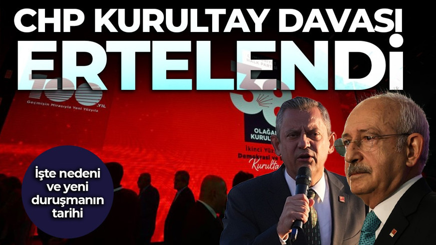 SON DAKİKA | CHP kurultay davası 1 Temmuz'a ertelendi