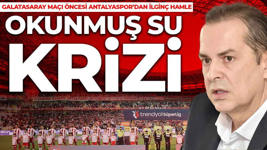 Antalyaspor'da 'okunmuş su' krizi: Galatasaray maçı öncesi sahaya döktüler