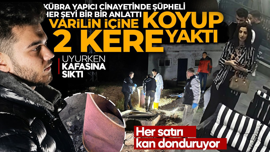 Kübra Yapıcı vahşetinin detayları ortaya çıktı! Cinayeti böyle itiraf etti: Varile koydu 2 kere yaktı