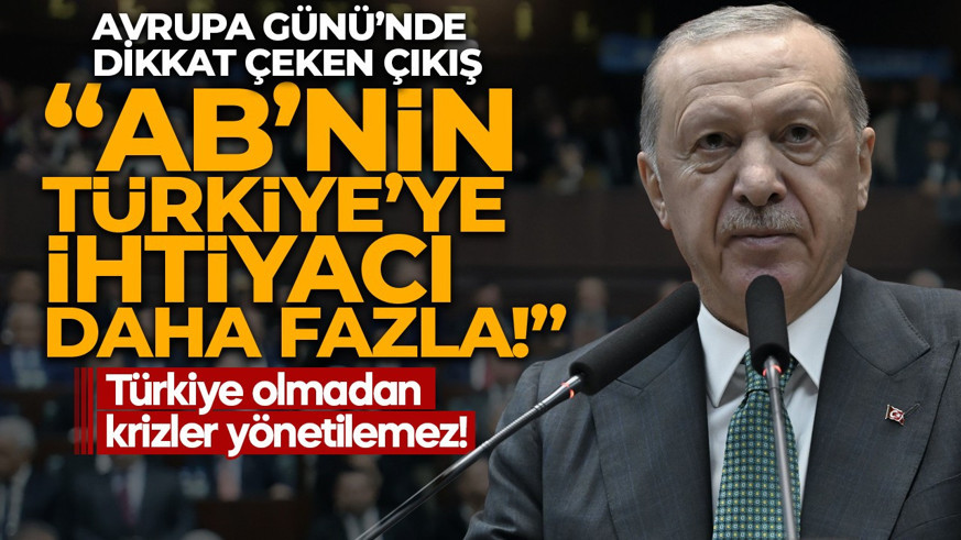 Cumhurbaşkanı Erdoğan'dan Avrupa Günü mesajı: AB'nin Türkiye'ye duyduğu ihtiyaç daha fazladır