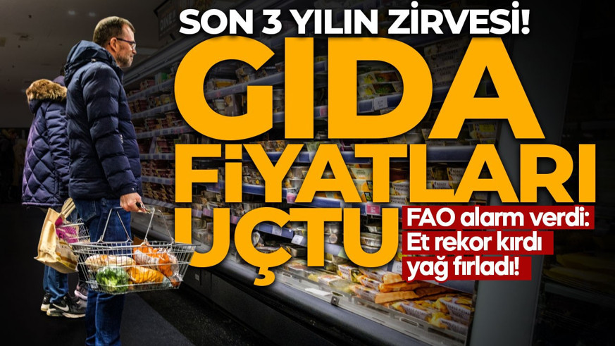 Gıda fiyatları uçtu: Son 3 yılın zirvesi!