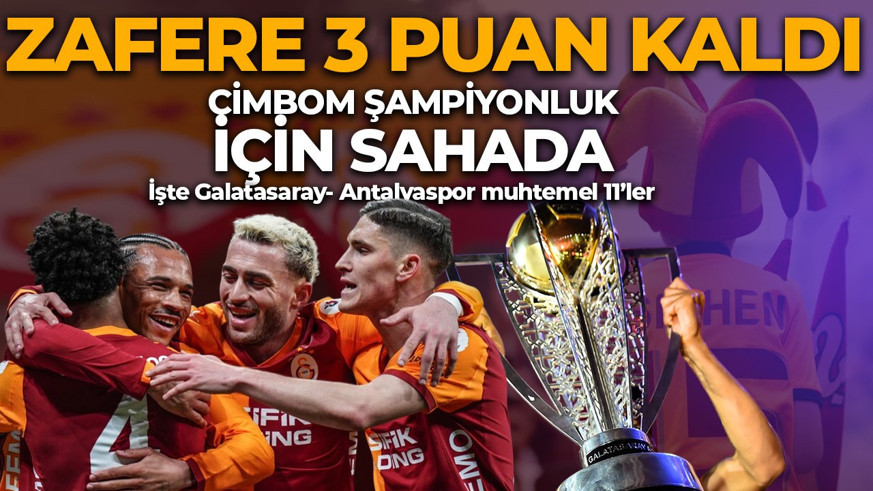 Galatasaray 26'ncı şampiyonluk için sahada!  İşte muhtemel 11'ler