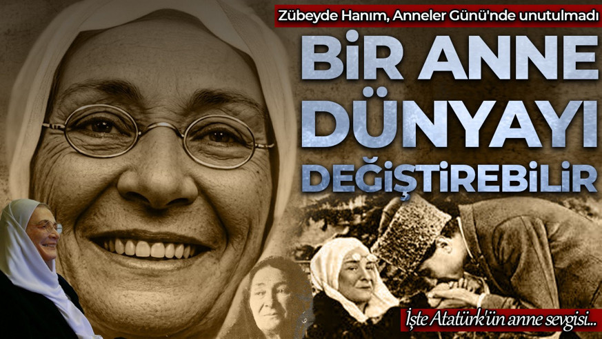 Zübeyde Hanım, Anneler Günü'nde unutulmadı: Bir anne, tüm dünyayı değiştirebilir! İşte Atatürk'ün anne sevgisi...