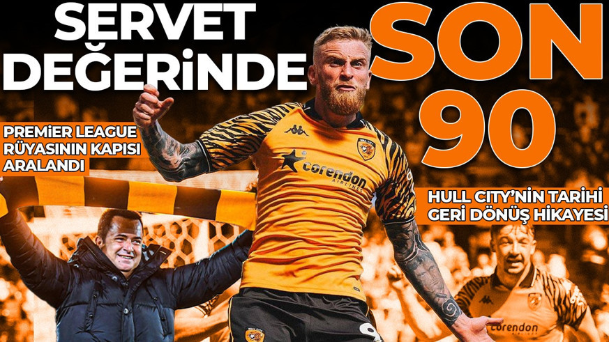 Tarihi geri dönüş hikayesi! Acun Ilıcalı'nın sahip olduğu Hull City, Premier League bir adım uzakta: Servet değerinde son 90 dakika