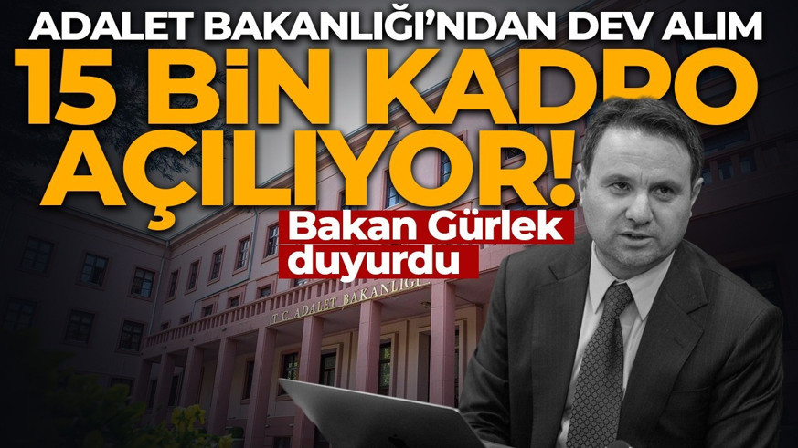 Bakan Gürlek duyurdu: Adalet Bakanlığı 15 bin sözleşmeli personel alacak
