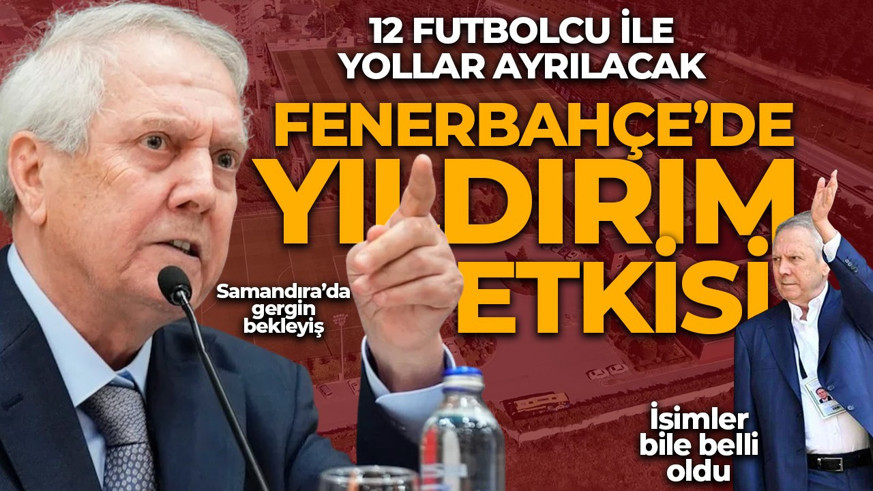 Fenerbahçe'de 12 ayrılık birden yaşanacak! Aziz Yıldırım'dan kökten değişiklik