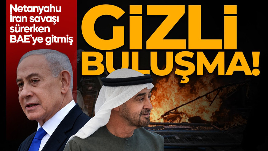 Savaşın ortasında gizli ziyaret! Netanyahu İran’la çatışma devam ederken BAE’ye gitmiş