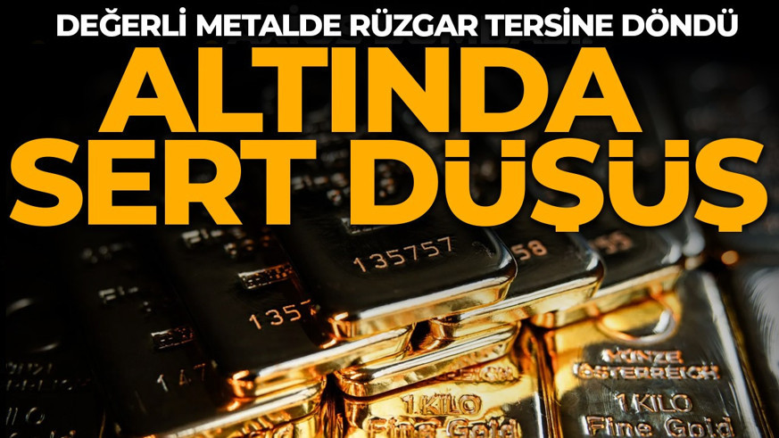 Yatırımcılara kötü haber: Altında sert düşüş! Rüzgar tersine döndü