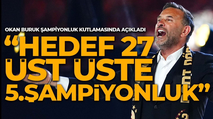 Okan Buruk hedef büyüttü: “Hedef 27, hedef üst üste 5.şampiyonluk”
