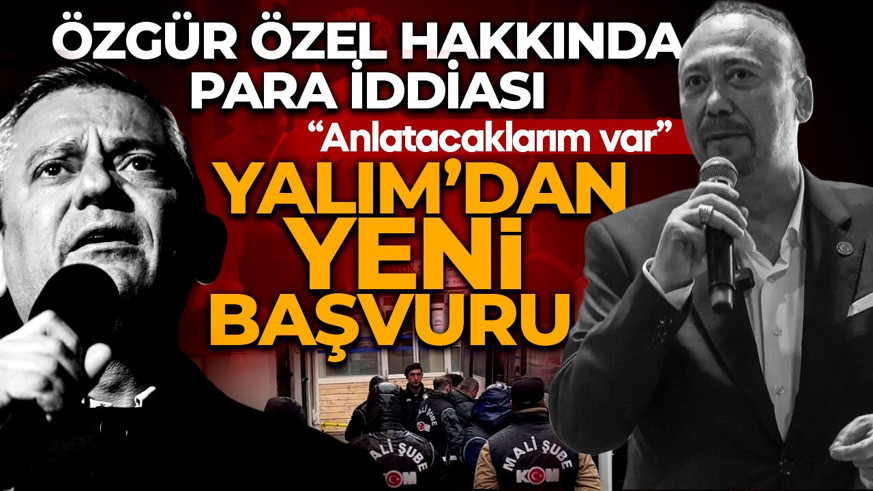 Özkan Yalım'dan yeni talep: Özgür Özel'le ilgili ifade verecek