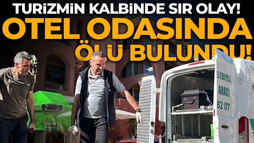 Alanya'da sır olay! Kadın turist otel odasında ölü bulundu