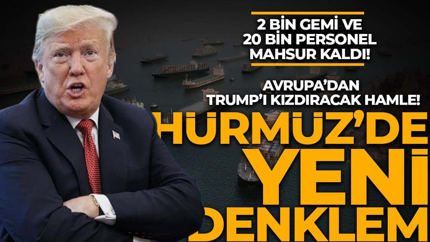 2 bin gemi ve 20 bin personel Hürmüz'de mahsur kaldı! Avrupa'dan Trump'ı kızdıracak hamle! İran ile müzakereler başladı