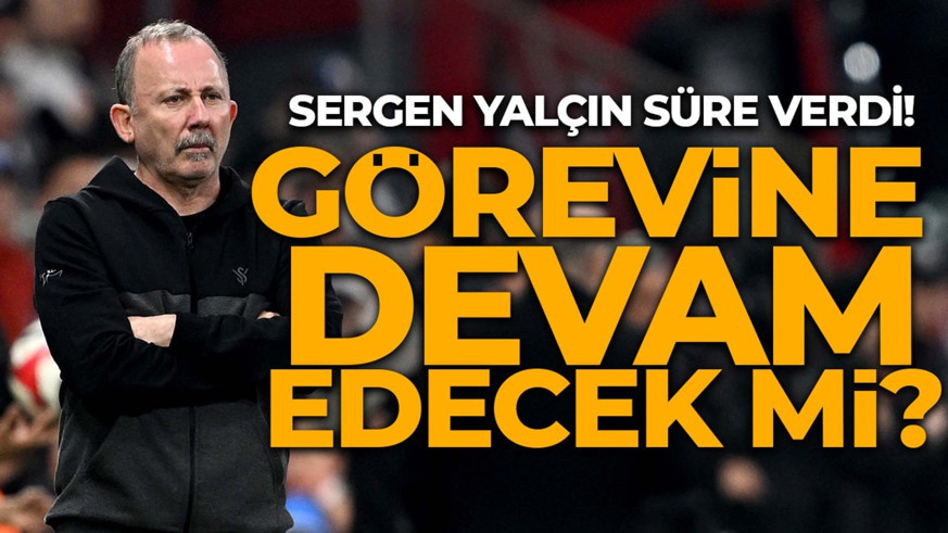 Sergen Yalçın’dan kafa karıştıran sözler! Görevine devam edecek mi?