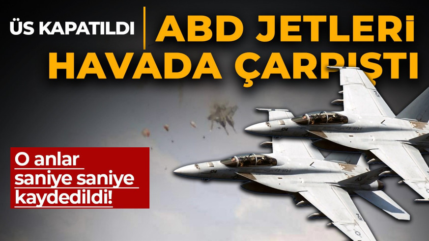İki ABD savaş jeti havada çarpıştı: Hava üssü kapatıldı!