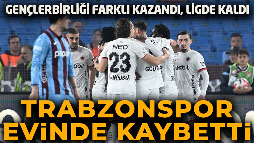Gençlerbirliği, Trabzonspor'u 3 golle yendi, ligde kaldı