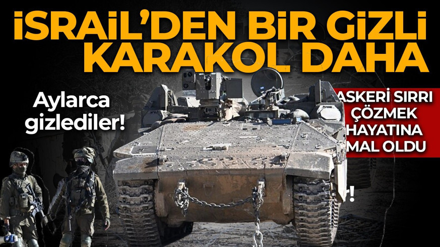 İsrail'den bir gizli karakol daha! Aylarca sakladılar: Askeri sırrı çözmek hayatına mal oldu