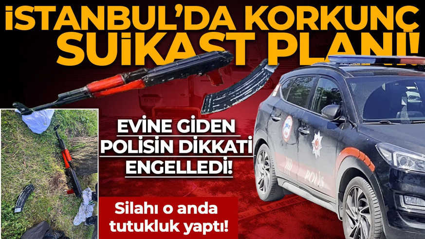İstanbul'da korkunç suikast planı: Evine giden polisin dikkati engelledi!
