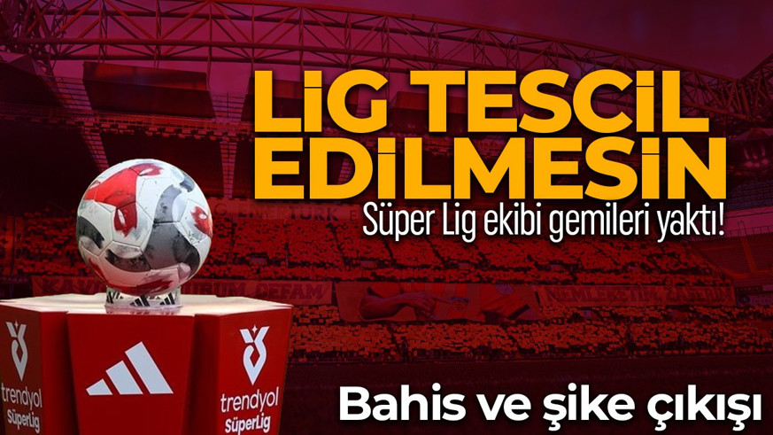 Süper Lig ekibi ortalığı karıştırdı! Şike ve bahis diyerek çağrı yaptılar: Ligi tescil etmeyin