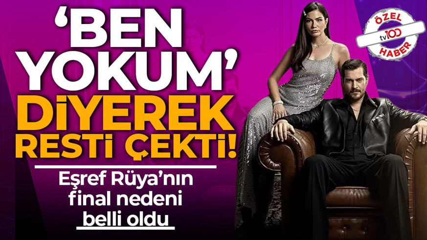 Eşref Rüya dizisinin final nedeni belli oldu
