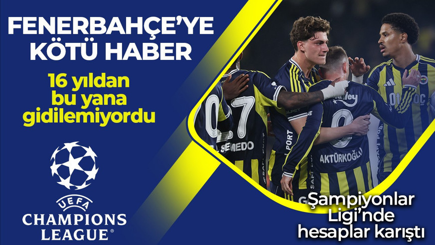 Fenerbahçe'ye Şampiyonlar Ligi'nden üzücü haber! 16 yıldır gidilemiyordu