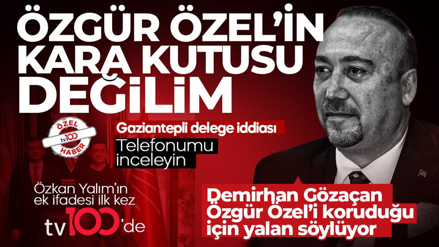 Özkan Yalım'ın ek ifadesi ilk kez tv100'de: "Özgür Özel'in kara kutusu değilim"