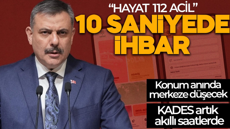 Bakan Çiftçi  "Hayat 112 Acil" platformunu tanıttı! Bugün itibarıyla başlıyor: 10 saniyede dijital ihbar!