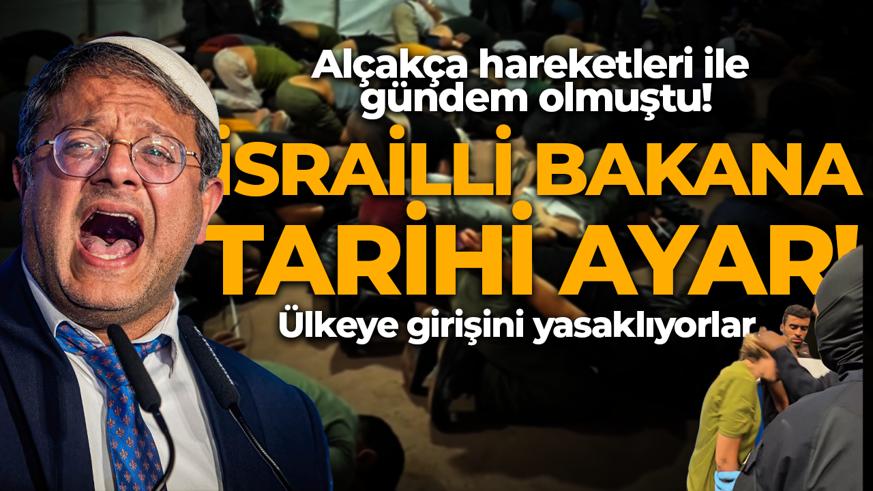 İsrailli bakana tarihi ayar! Ülkeye girişini yasaklıyorlar