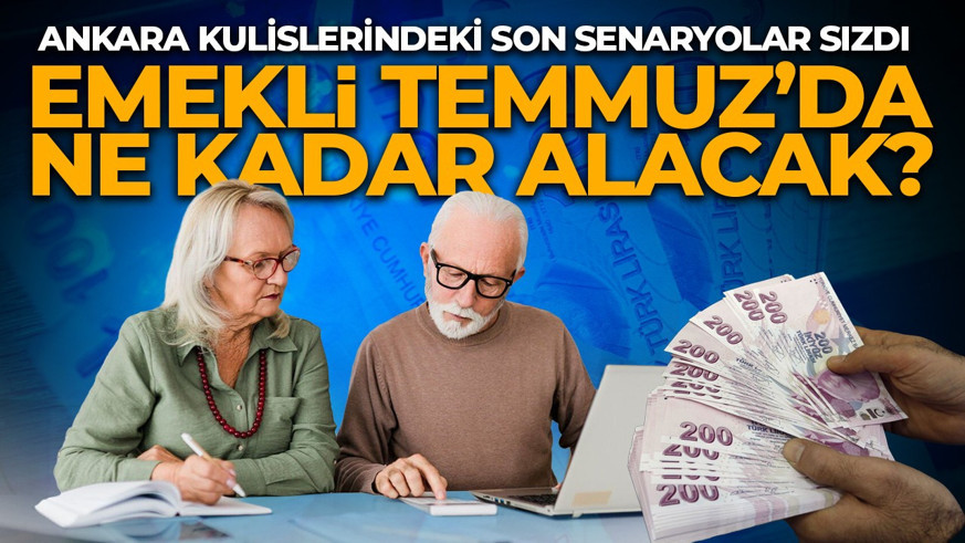 Emekliler Temmuz’da ne kadar alacak? Ankara kulislerindeki son senaryolar sızdı
