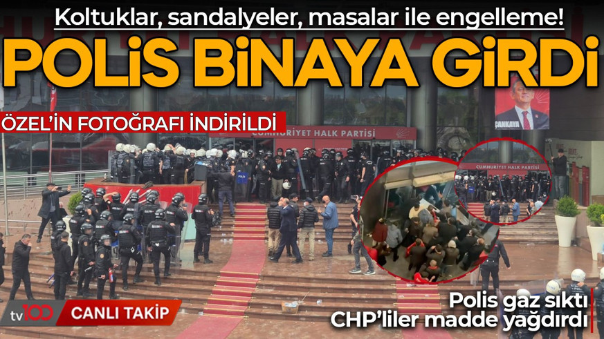 CHP Genel Merkezi'nde tahliye gerginliği! Polis tahliye için CHP Genel Merkezi'ne girdi