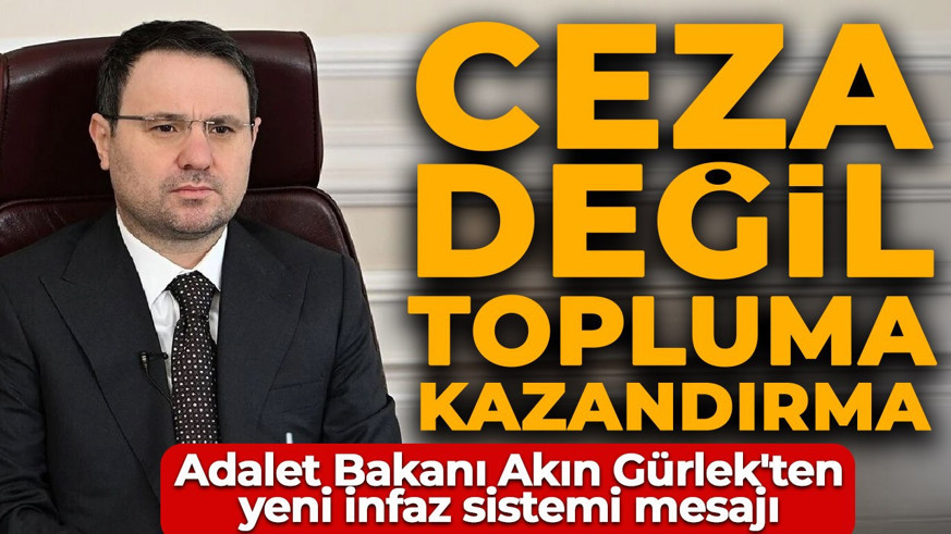Adalet Bakanı Akın Gürlek'ten yeni infaz sistemi mesajı