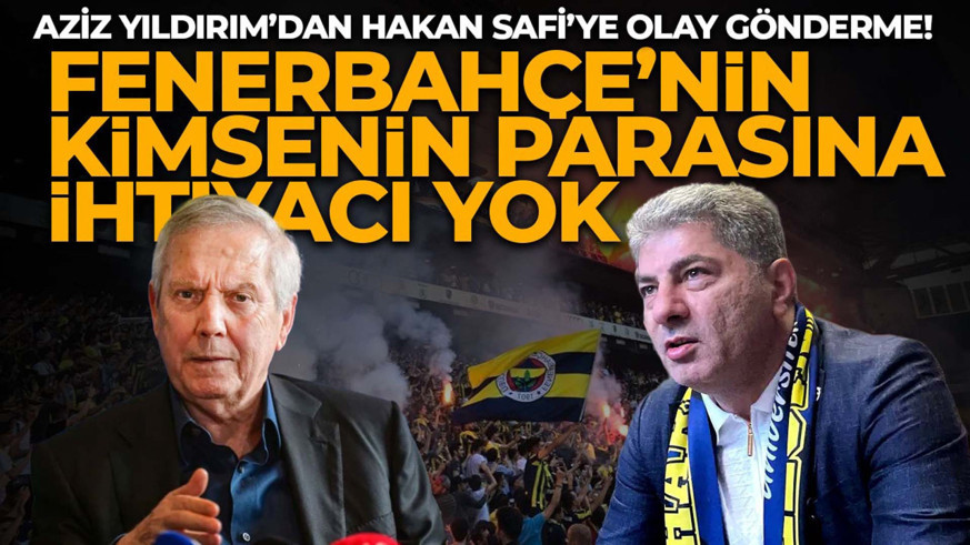 Aziz Yıldırım’dan Hakan Safi’ye olay gönderme! “Fenerbahçe’nin kimsenin parasına ihtiyacı yok”