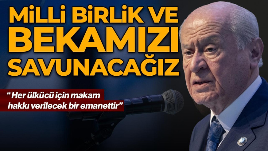 SON DAKİKA | MHP lideri Devlet Bahçeli: Milli birlik ve bekamızı savunacağız