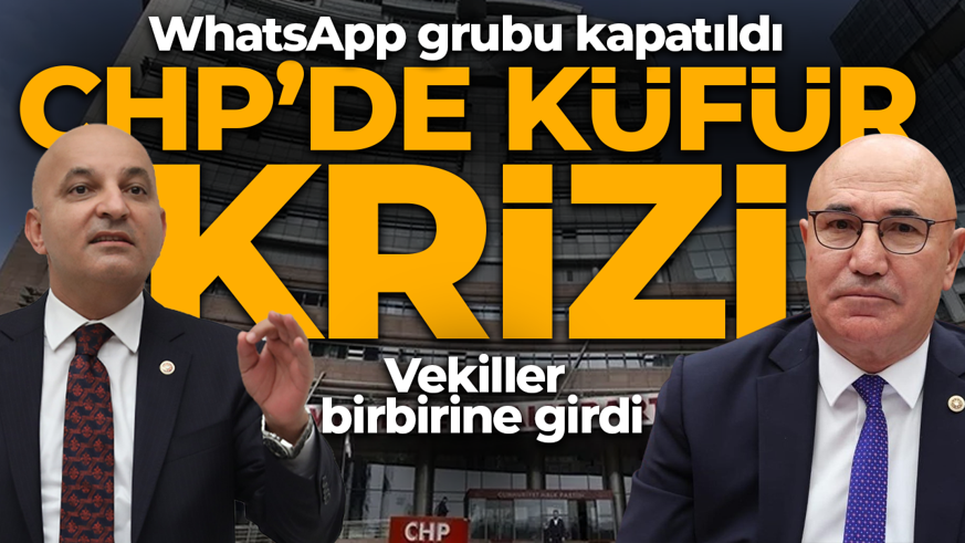 CHP'de 'küfürleşme' krizi! Vekiller birbirine girdi: WhatsApp grubu kapatıldı