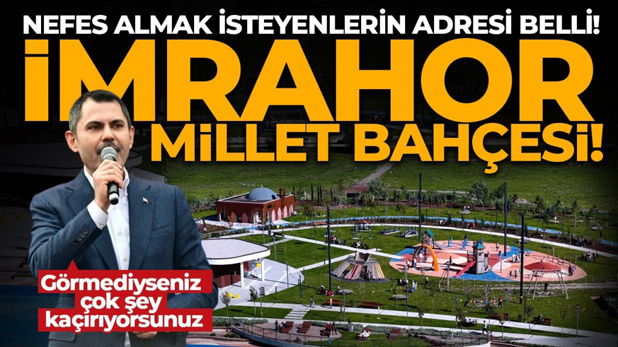Ankara'nın yeni nefes alanı: İmrahor Millet Bahçesi! Bakan Kurum: Görmediyseniz çok şey kaçırıyorsunuz