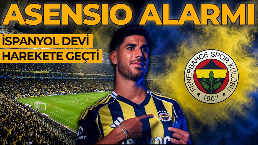 Fenerbahçe'de alarm! Marco Asensio için La Liga devi harekete geçti