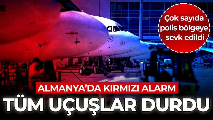 Almanya'da kırmızı alarm! Çok sayıda polis bölgeye sevk edildi: Tüm uçuşlar durdu