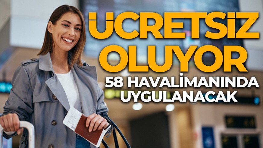 Yolculara müjde! Ücretsiz oluyor: 58 havalimanının tamamına gelecek