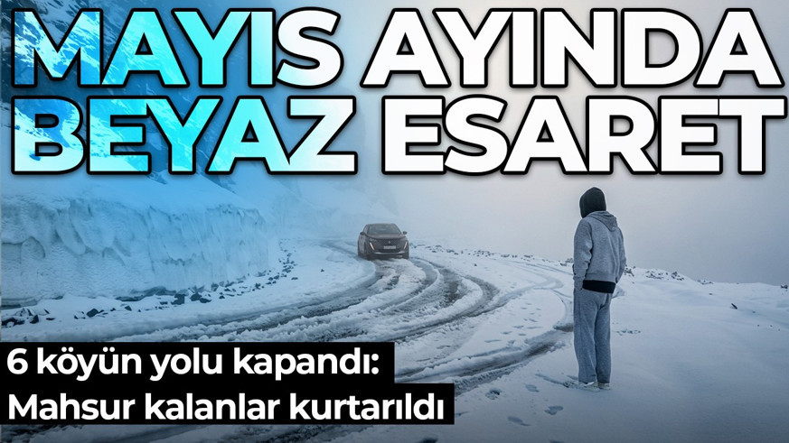 Artvin'de Mayıs ayında beyaz esaret! 6 köyün yolu kapandı: Mahsur kalanlar kurtarıldı