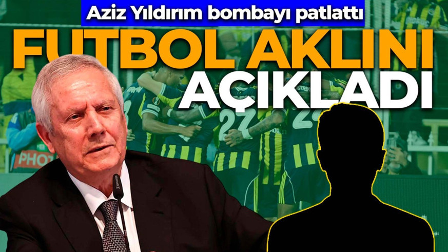 Aziz Yıldırım, Fenerbahçe'nin yeni futbol aklını açıkladı! Transferleri efsane isim yaptıracak